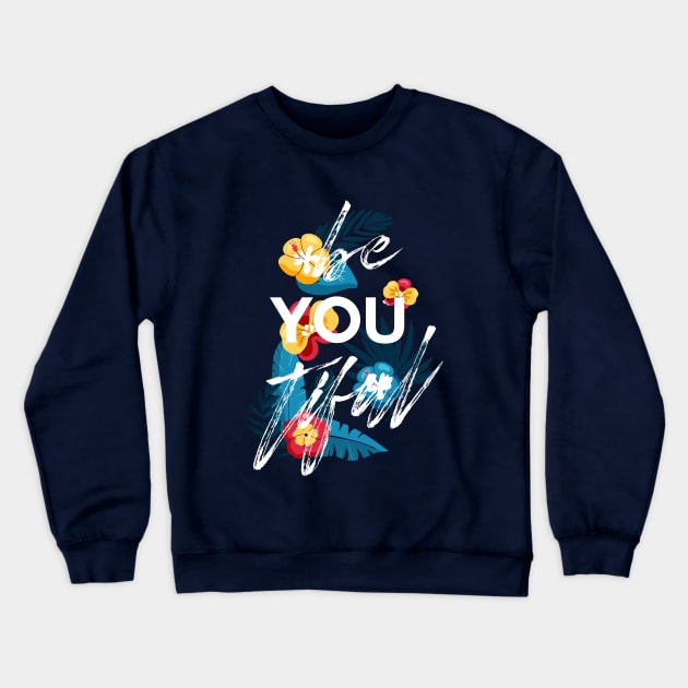 Be You Tiful Positive Charming Inspirational Tee Crewneck Sweatshirt by Wintrly